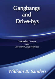 Gangbangs and Drive-Bys: Grounded Culture and Juvenile Gang Violence book cover