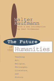 Future of the Humanities: Teaching Art, Religion, Philosophy, Literature and History book cover