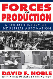 Forces of Production: A Social History of Industrial Automation book cover