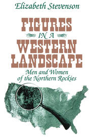 Figures in a Western Landscape: Men and Women of the Northern Rockies book cover