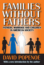 Families without Fathers: Fatherhood, Marriage and Children in American Society book cover