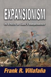 Expansionism: Its Effects on Cuba's Independence book cover