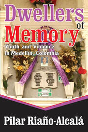 Dwellers of Memory: Youth and Violence in Medellin, Colombia book cover