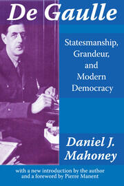 De Gaulle: Statesmanship, Grandeur and Modern Democracy book cover
