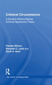 Criminal Circumstance: A Dynamic Multi-Contextual Criminal Opportunity Theory book cover