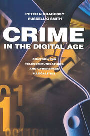 Crime in the Digital Age: Controlling Telecommunications and Cyberspace Illegalities book cover