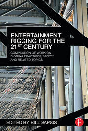 Entertainment Rigging for the 21st Century: Compilation of Work on Rigging Practices, Safety, and Related Topics book cover