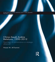 China-Saudi Arabia Relations, 1990-2012: Marriage of Convenience or Strategic Alliance? book cover