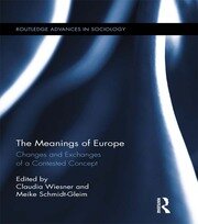 The Meanings of Europe: Changes and Exchanges of a Contested Concept book cover