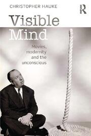 Visible Mind: Movies, modernity and the unconscious book cover