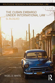 The Cuban Embargo under International Law: El Bloqueo book cover