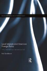 Local Interests and American Foreign Policy: Why International Interventions Fail book cover