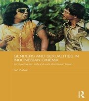 Genders and Sexualities in Indonesian Cinema: Constructing gay, lesbi and waria identities on screen book cover