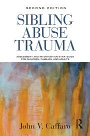 Sibling Abuse Trauma: Assessment and Intervention Strategies for Children, Families, and Adults book cover