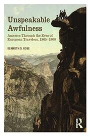 Unspeakable Awfulness: America Through the Eyes of European Travelers, 1865-1900 book cover