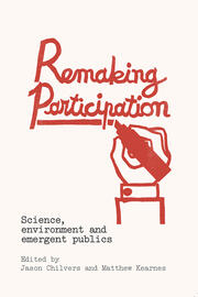 Remaking Participation: Science, Environment and Emergent Publics book cover