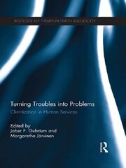 Turning Troubles into Problems: Clientization in Human Services book cover