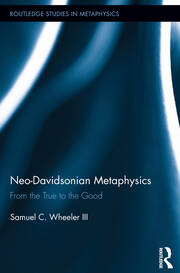 Neo-Davidsonian Metaphysics: From the True to the Good book cover