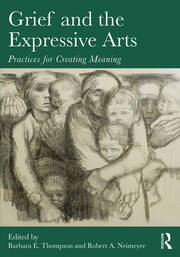 Grief and the Expressive Arts: Practices for Creating Meaning book cover