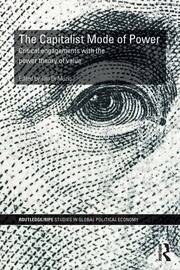 The Capitalist Mode of Power: Critical Engagements with the Power Theory of Value book cover
