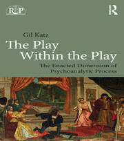 The Play Within the Play: The Enacted Dimension of Psychoanalytic Process book cover