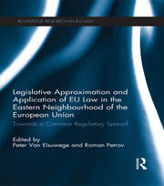 Legislative Approximation and Application of EU Law in the Eastern Neighbourhood of the European Union: Towards a Common Regulatory Space? book cover