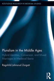 Pluralism in the Middle Ages: Hybrid Identities, Conversion, and Mixed Marriages in Medieval Iberia book cover