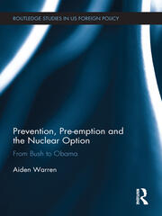 Prevention, Pre-emption and the Nuclear Option: From Bush to Obama book cover
