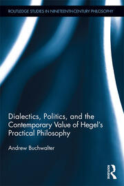 Dialectics, Politics, and the Contemporary Value of Hegel's Practical Philosophy book cover