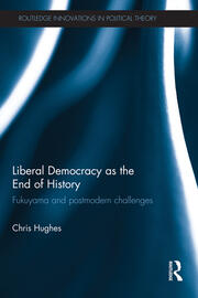 Liberal Democracy as the End of History: Fukuyama and Postmodern Challenges book cover
