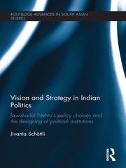 Vision and Strategy in Indian Politics: Jawaharlal Nehru’s Policy Choices and the Designing of  Political Institutions book cover
