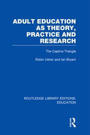 Adult Education as Theory, Practice and Research: The Captive Triangle book cover