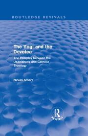 The Yogi and the Devotee (Routledge Revivals): The Interplay Between the Upanishads and Catholic Theology book cover