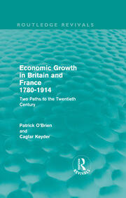 Economic Growth in Britain and France 1780-1914 (Routledge Revivals): Two Paths to the Twentieth Century book cover