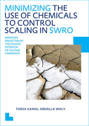 Minimizing the Use of Chemicals to Control Scaling in Sea Water Reverse Osmosis: Improved Prediction of the Scaling Potential of Calcium Carbonate book cover
