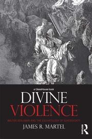Divine Violence: Walter Benjamin and the Eschatology of Sovereignty book cover