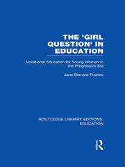 The 'Girl Question' in Education (RLE Edu F): Vocational Education for Young Women in the Progressive Era book cover