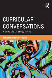 Curricular Conversations: Play is the (Missing) Thing book cover