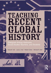 Teaching Recent Global History: Dialogues Among Historians, Social Studies Teachers and Students book cover