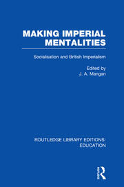Making Imperial Mentalities: Socialisation and British Imperialism book cover
