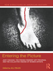 Entering the Picture: Judy Chicago, The Fresno Feminist Art Program, and the Collective Visions of Women Artists book cover