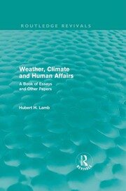 Weather, Climate and Human Affairs (Routledge Revivals): A Book of Essays and Other Papers book cover