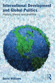 International Development and Global Politics: History, Theory and Practice book cover