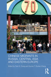 Chinese Migrants in Russia, Central Asia and Eastern Europe book cover