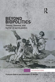 Beyond Biopolitics: Theory, Violence, and Horror in World Politics book cover
