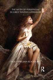 The Myth of Persephone in Girls' Fantasy Literature book cover