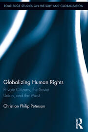 Globalizing Human Rights: Private Citizens, the Soviet Union, and the West book cover