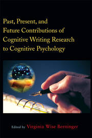 Past, Present, and Future Contributions of Cognitive Writing Research to Cognitive Psychology book cover