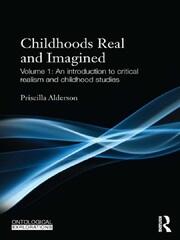 Childhoods Real and Imagined: Volume 1: An introduction to critical realism and childhood studies book cover