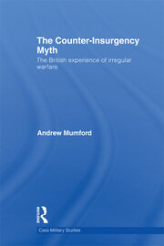 The Counter-Insurgency Myth: The British Experience of Irregular Warfare book cover